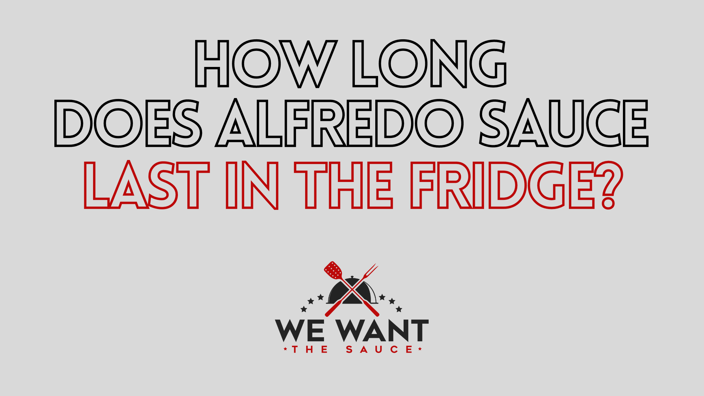 How Long Does Alfredo Sauce Last In The Fridge? ⋆ We Want The Sauce