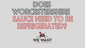 Does Worcestershire Sauce Need To Be Refrigerated?
