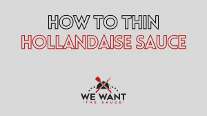 How To Thin Hollandaise Sauce