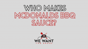 Who Makes Mcdonalds BBQ Sauce?