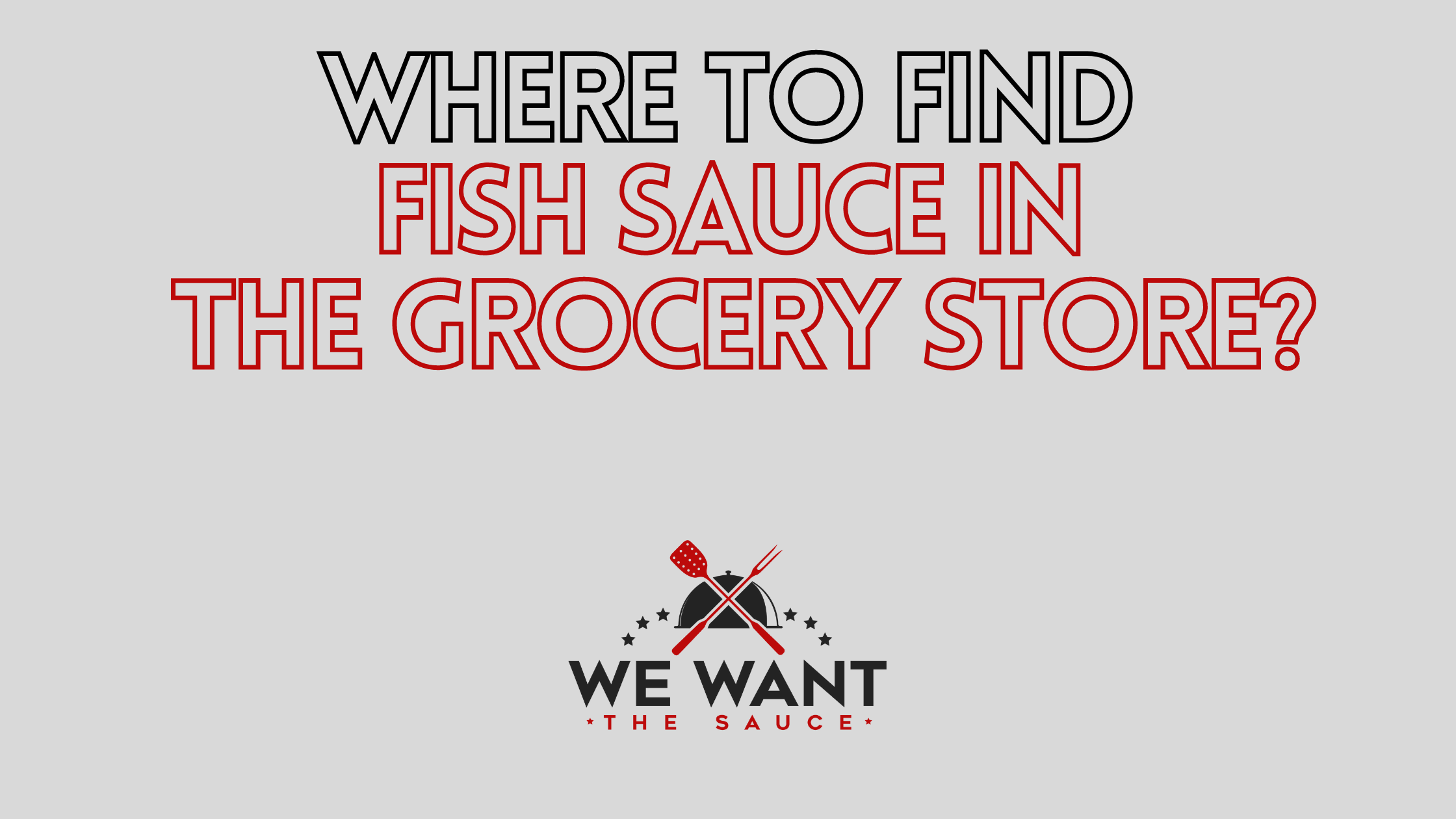Where To Find Fish Sauce In Grocery Store ⋆ We Want The Sauce