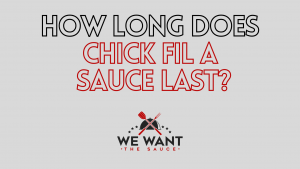 How Long Does Chick Fil A Sauce Last?