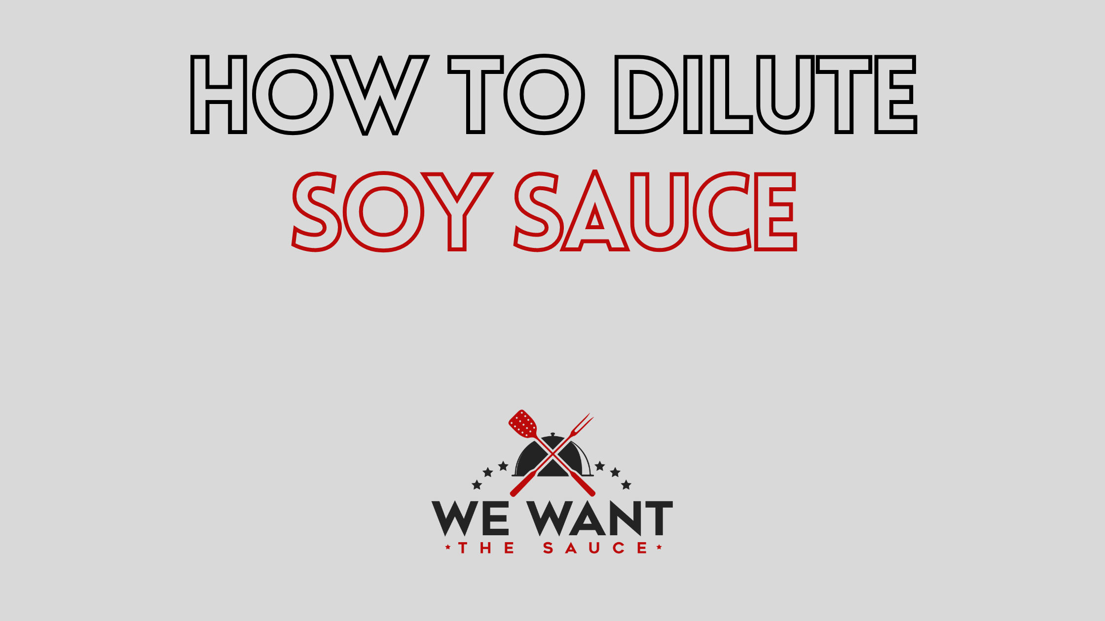How To Dilute Soy Sauce ⋆ We Want The Sauce
