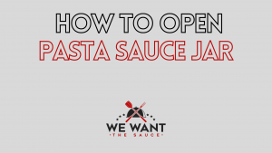 How To Open Pasta Sauce Jar