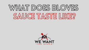 What Does Bloves Sauce Taste Like?