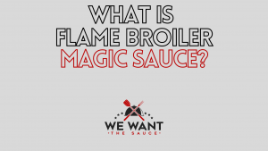 What Is Flame Broiler Magic Sauce?