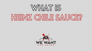 What Is Heinz Chili Sauce?