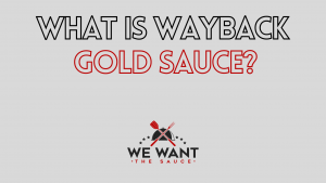 What Is Wayback Gold Sauce?