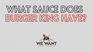 What Sauce Does Burger King Have?