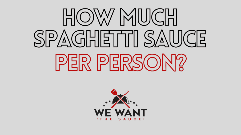 How Much Spaghetti Sauce Per Person? ⋆ How To Work It Out ⋆