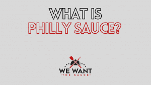 What Is Philly Sauce