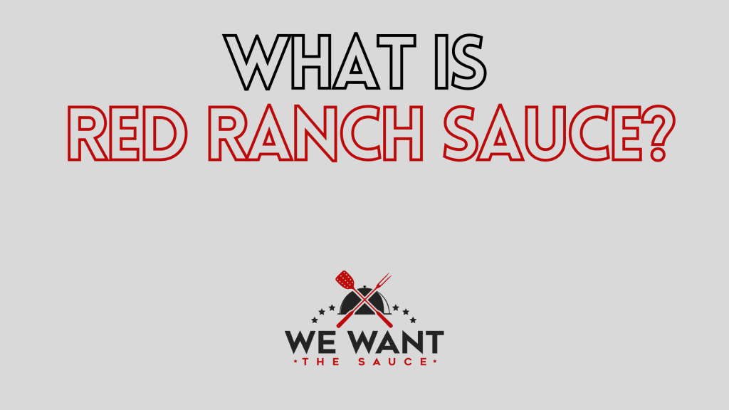 What Is Red Ranch Sauce? ⋆ We Want The Sauce