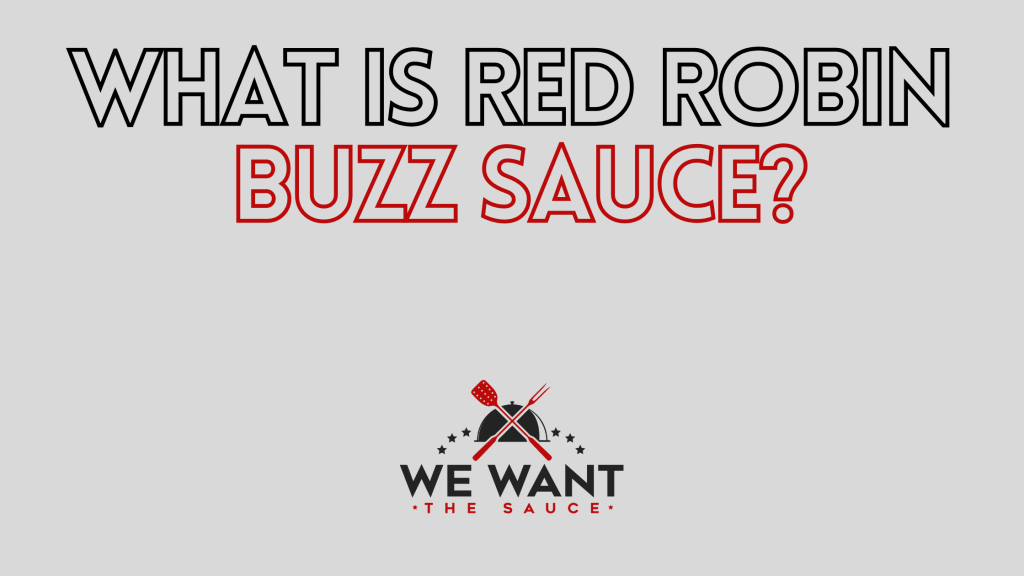 What Is Red Robin Buzz Sauce? ⋆ We Want The Sauce
