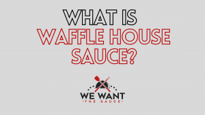 What Is Waffle House Sauce?