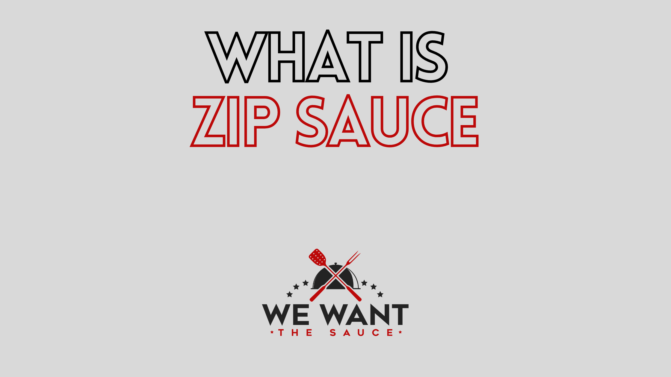 What Is Zip Sauce We Want The Sauce