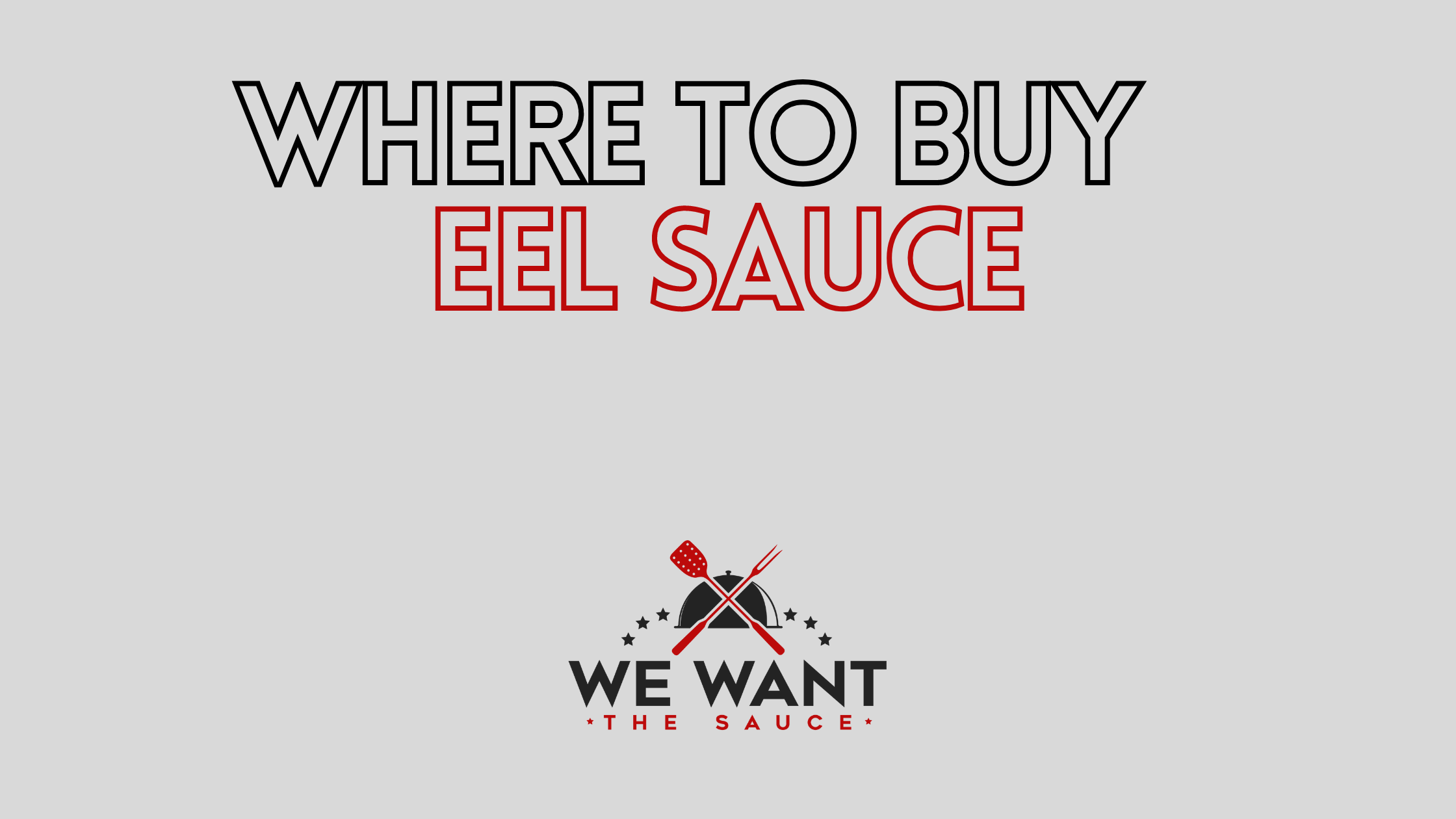 Where To Buy Eel Sauce ⋆ We Want The Sauce