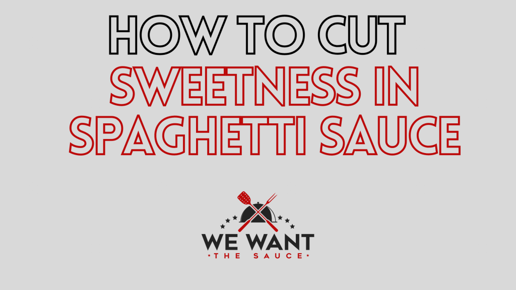 How To Cut Sweetness In Spaghetti Sauce ⋆ The Simple Ways ⋆