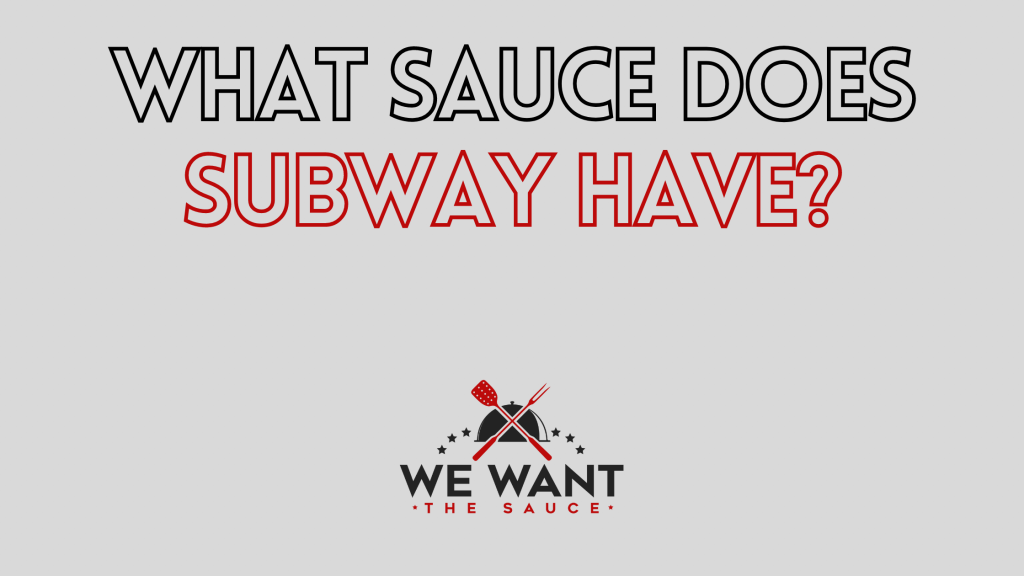 What Sauce Does Subway Have? ⋆ And The Most Popular ⋆
