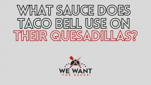 What Sauce Does Taco Bell Use On Their Quesadillas?