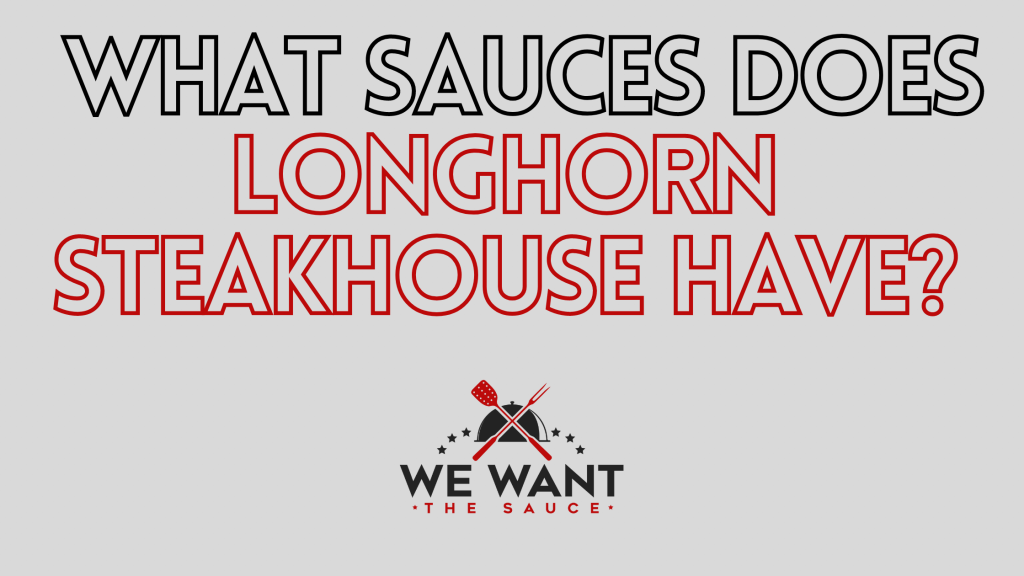 What Sauces Does Longhorn Steakhouse Have? ⋆ We Want The Sauce