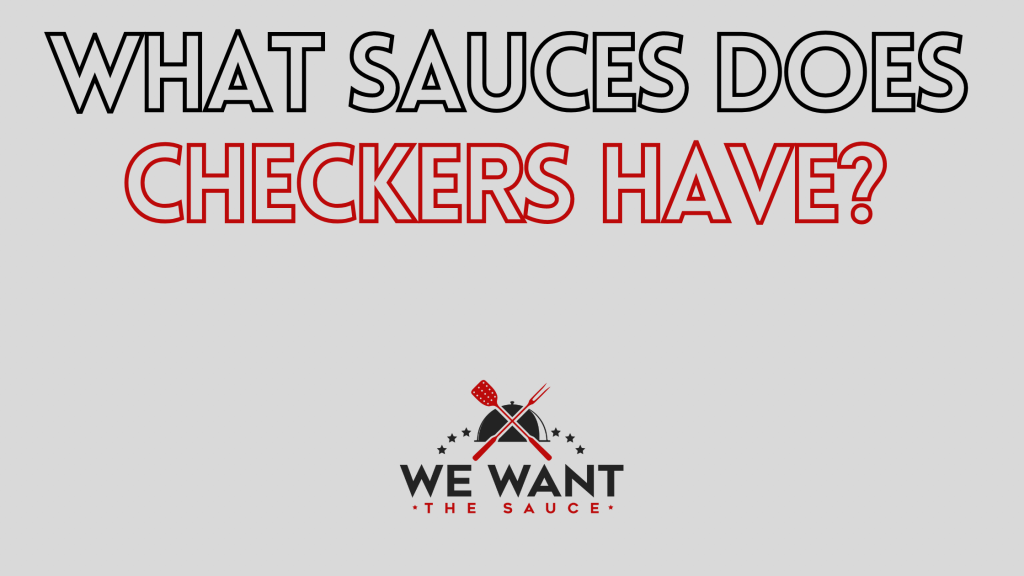What Sauces Does Checkers Have? ⋆ We Want The Sauce