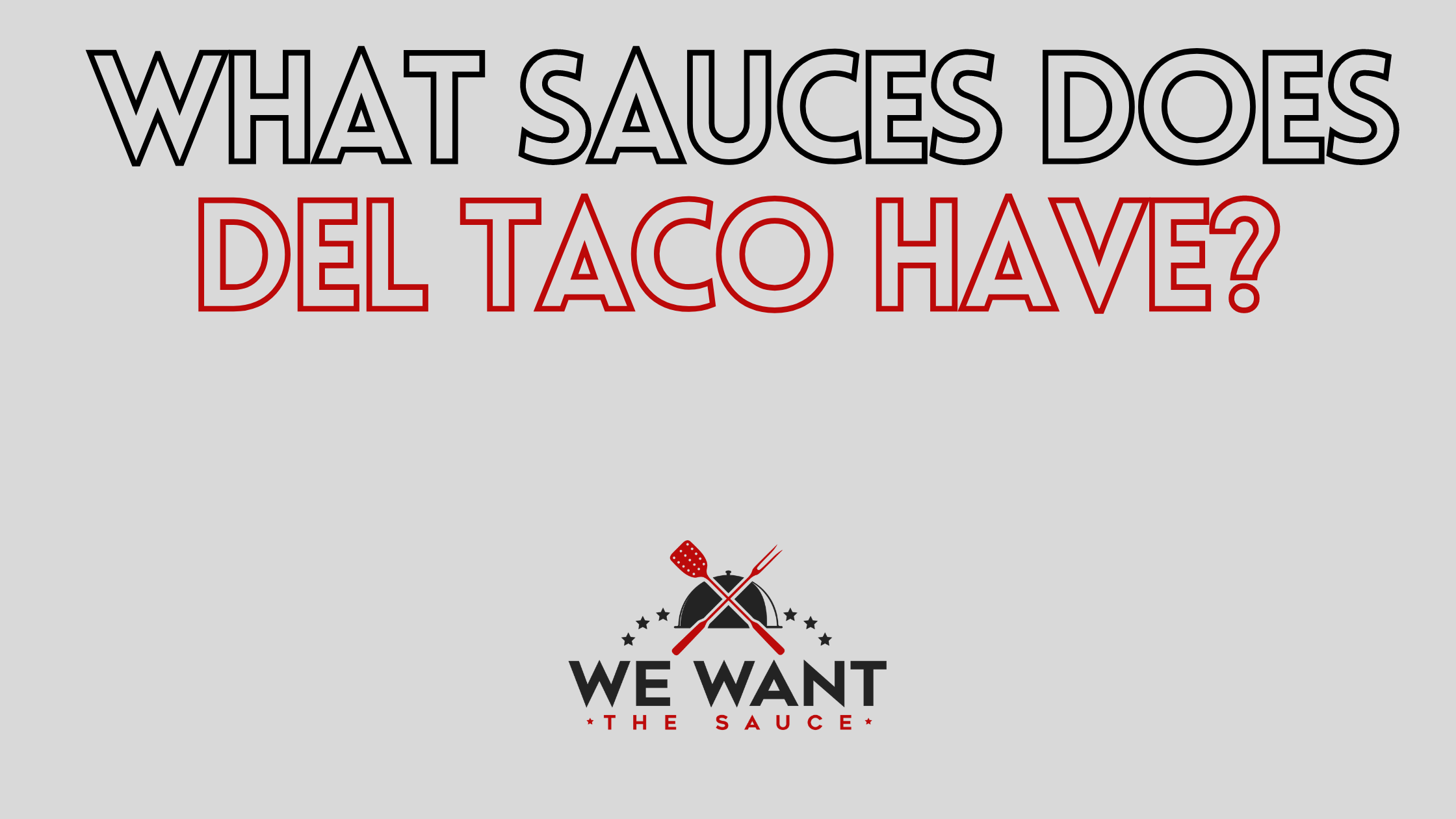 What Sauces Does Del Taco Have? ⋆ We Want The Sauce