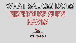 What Sauces Does Firehouse Subs Have?