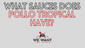 What Sauces Does Pollo Tropical Have
