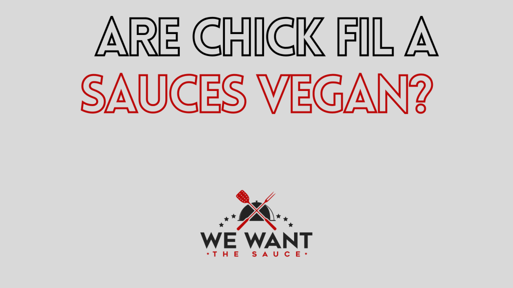 Are Chick Fil A Sauces Vegan? ⋆ We Want The Sauce