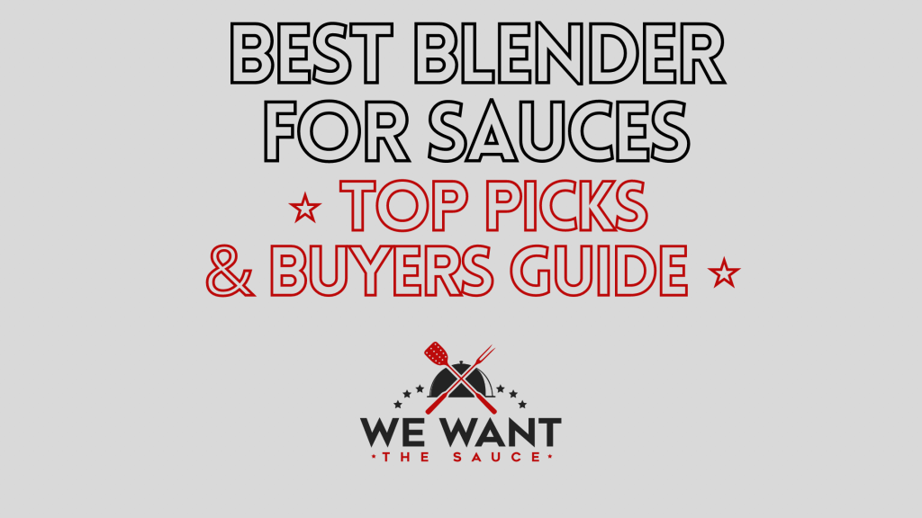 Best Blender For Sauces ⋆ Top Picks & Buyers Guide ⋆