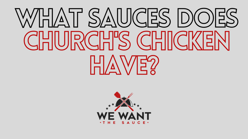 What Sauces Does Church's Chicken Have? ⋆ We Want The Sauce