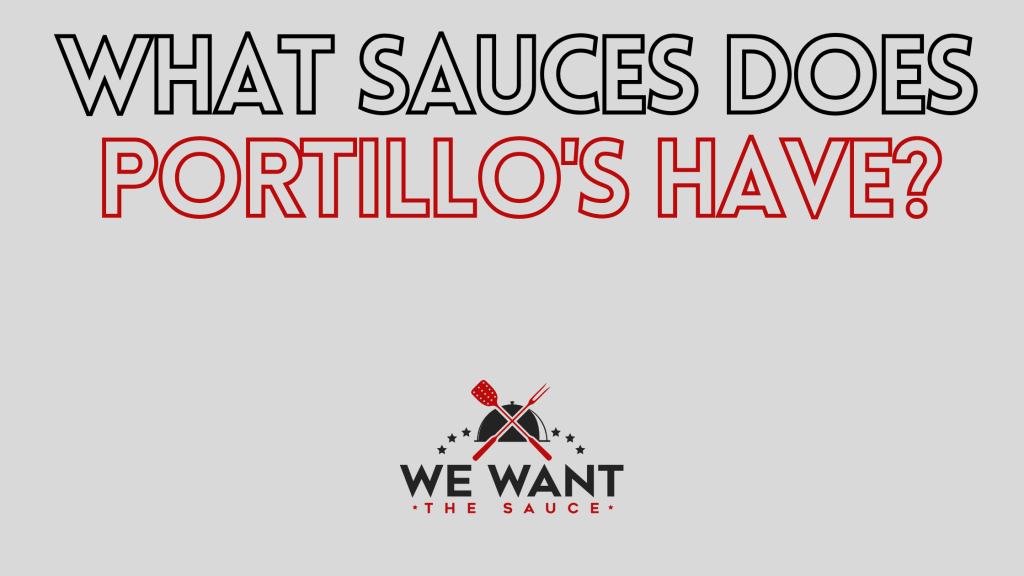 What Sauces Does Portillo's Have? ⋆ We Want The Sauce