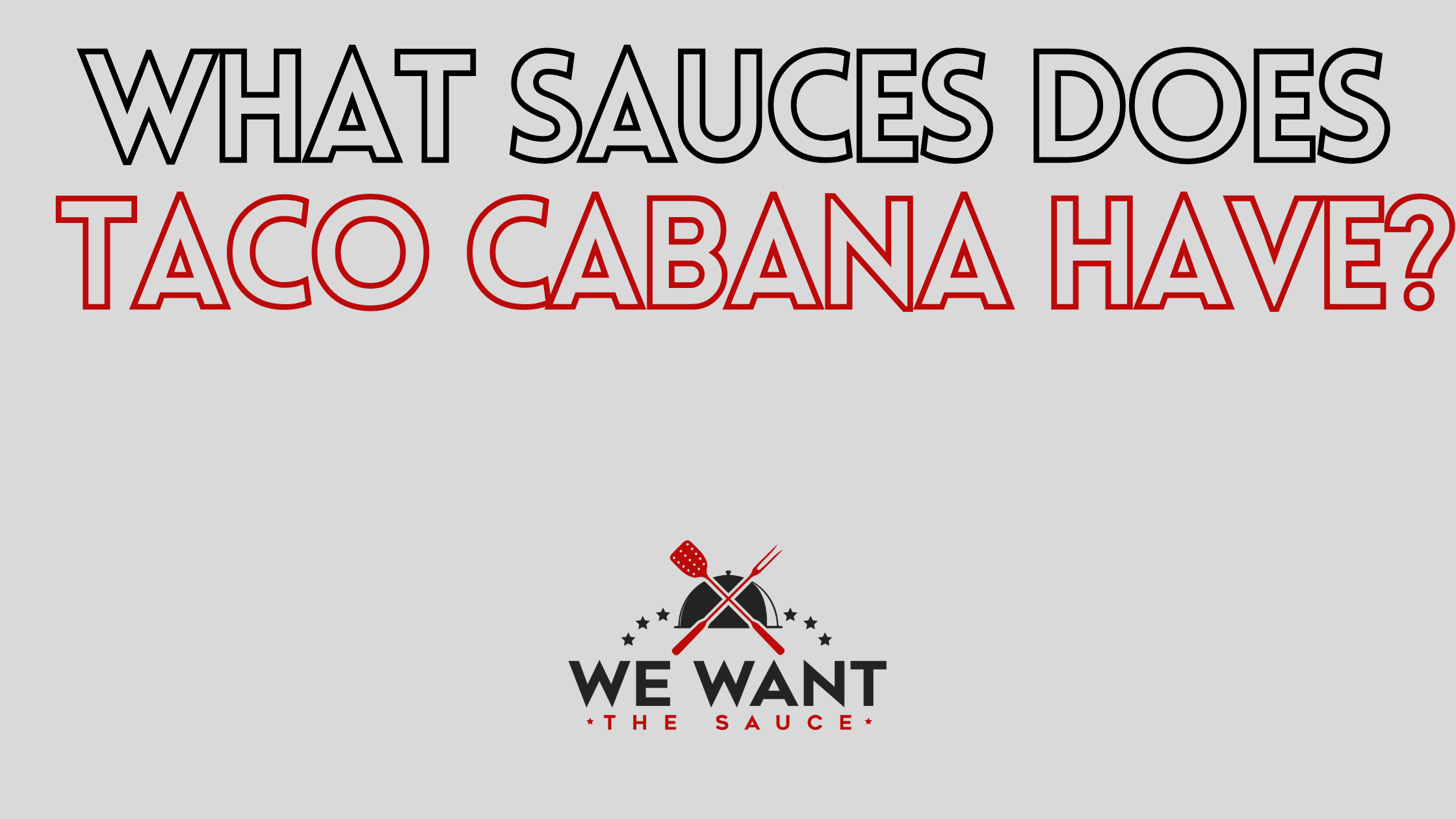 What Sauces Does Taco Cabana Have? ⋆ We Want The Sauce