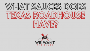 What Sauces Does Texas Roadhouse Have?