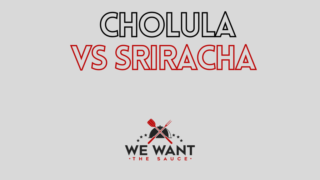 Cholula vs Sriracha ⋆ The Definitive Comparison ⋆
