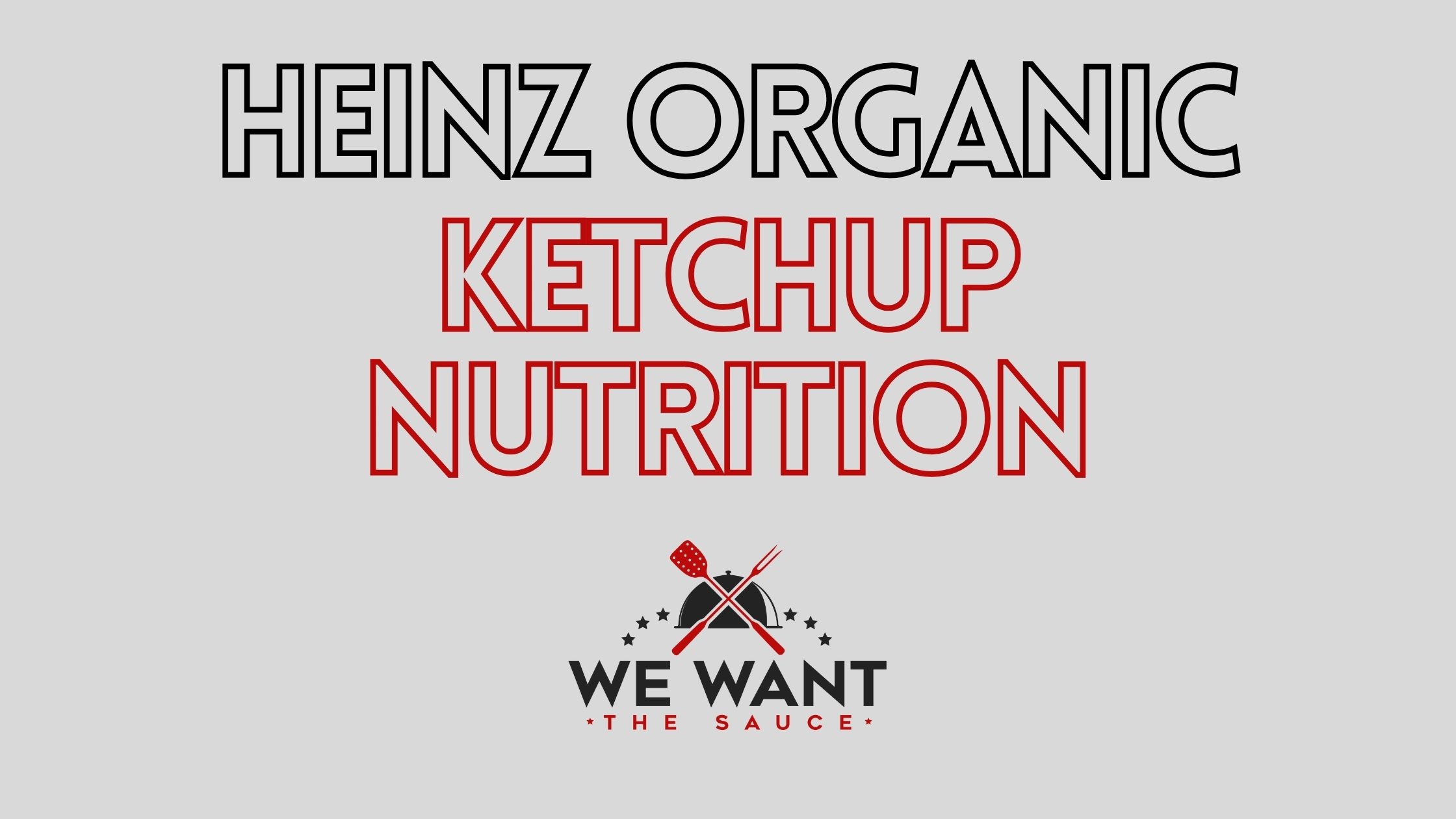 Heinz Organic Ketchup Nutrition ⋆ We Want The Sauce