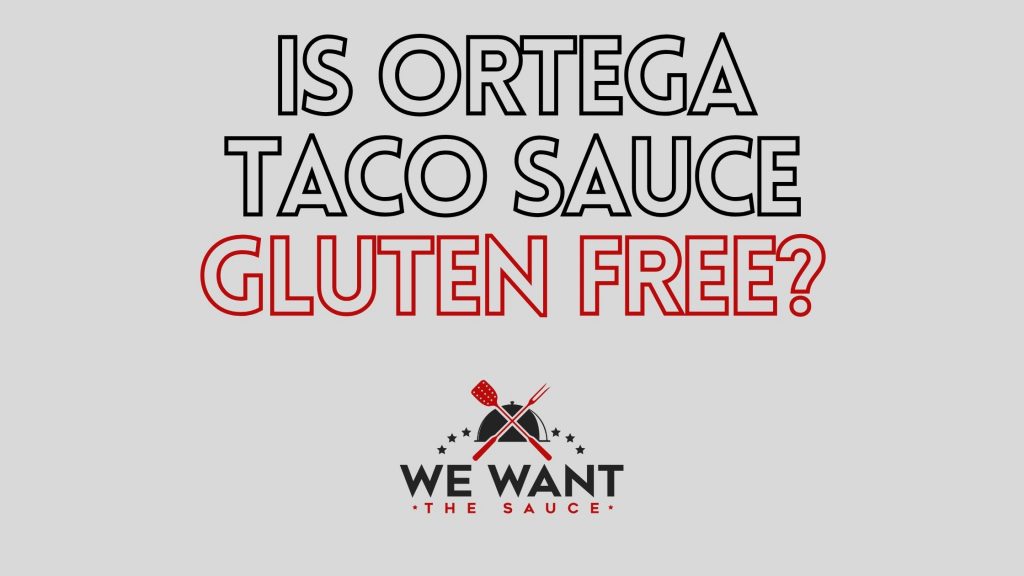 Is Ortega Taco Sauce Gluten Free? ⋆ We Want The Sauce