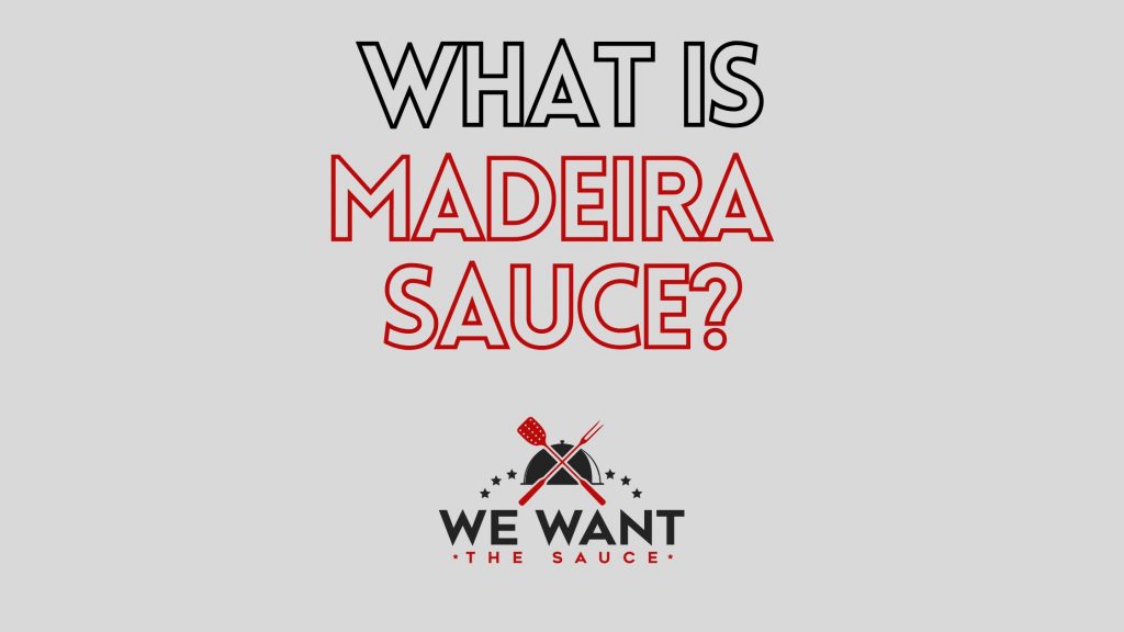 What Is Madeira Sauce? ⋆ We Want The Sauce