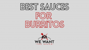 Best Sauces For Burritos