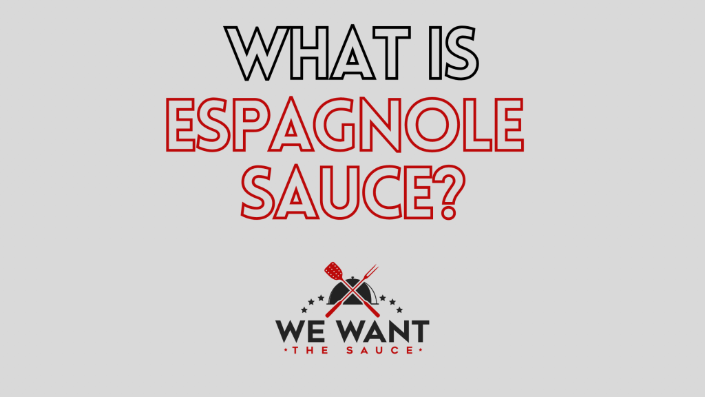 What Is Espagnole Sauce? ⋆ We Want The Sauce