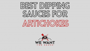 Best Dipping Sauces For Artichokes