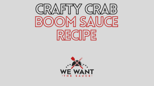 Crafty Crab Boom Sauce Recipe