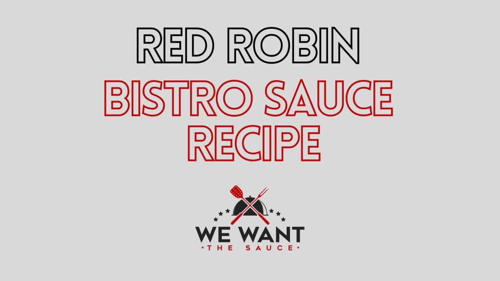 Red Robin Bistro Sauce Recipe ⋆ We Want The Sauce