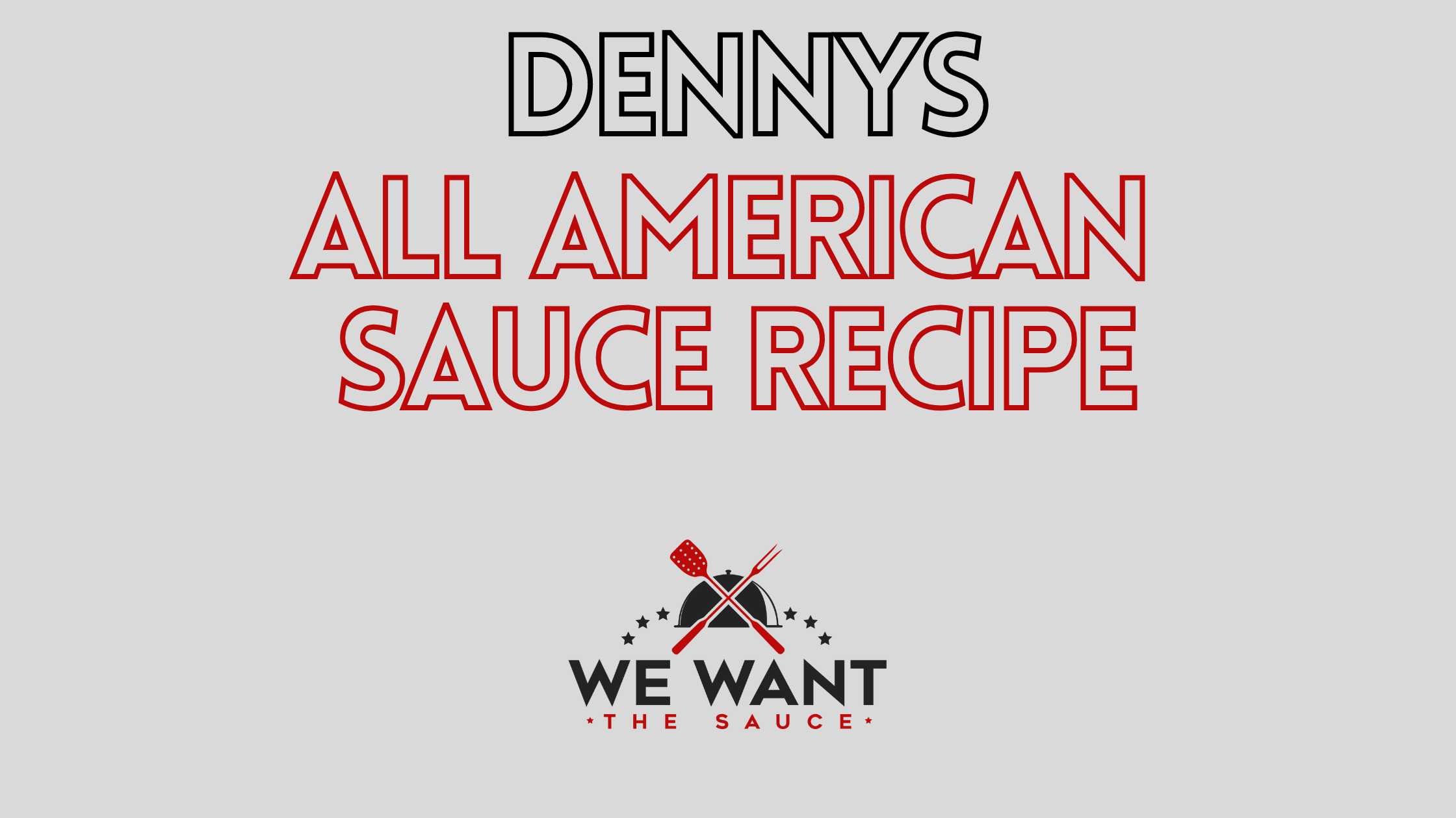 Dennys All American Sauce Recipe ⋆ We Want The Sauce