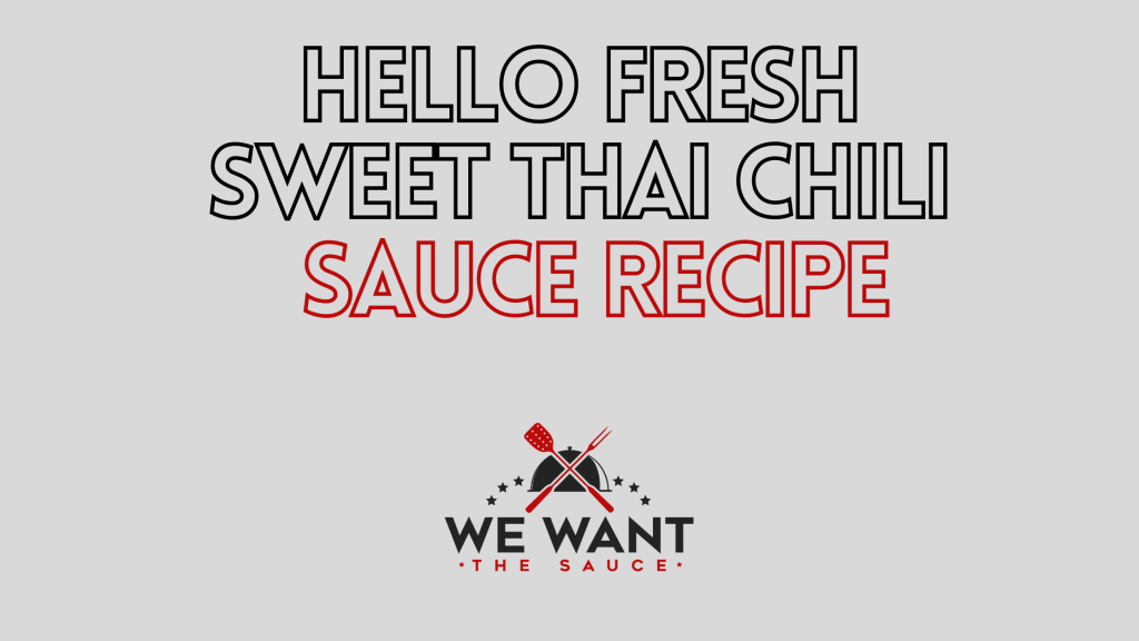 Hello Fresh Sweet Thai Chili Sauce Recipe ⋆ We Want The Sauce