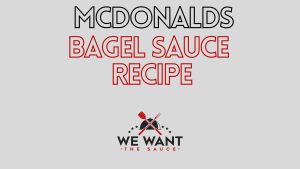 McDonalds Bagel Sauce Recipe
