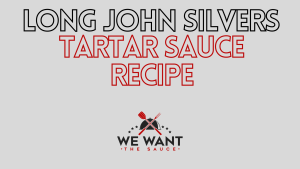 Long John Silvers Tartar Sauce Recipe