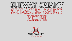 Subway Creamy Sriracha Sauce Recipe