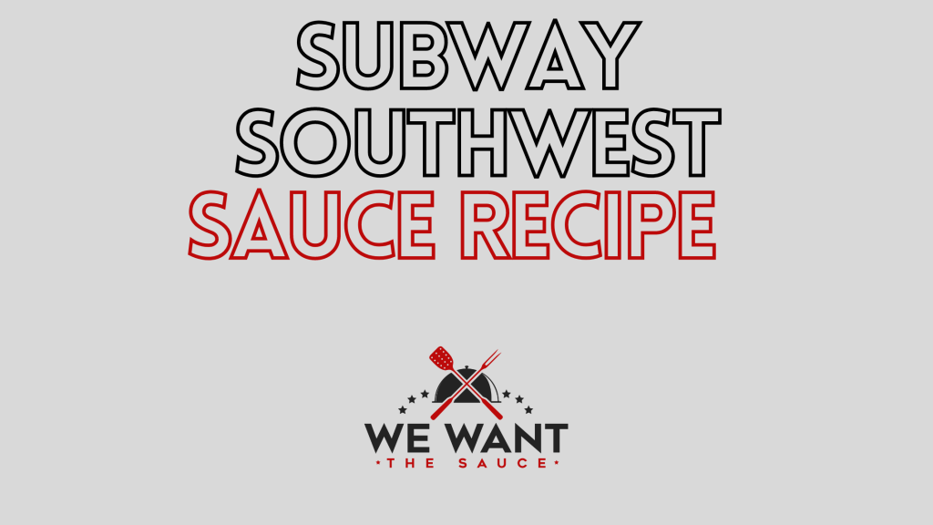 Subway Southwest Sauce Recipe ⋆ We Want The Sauce