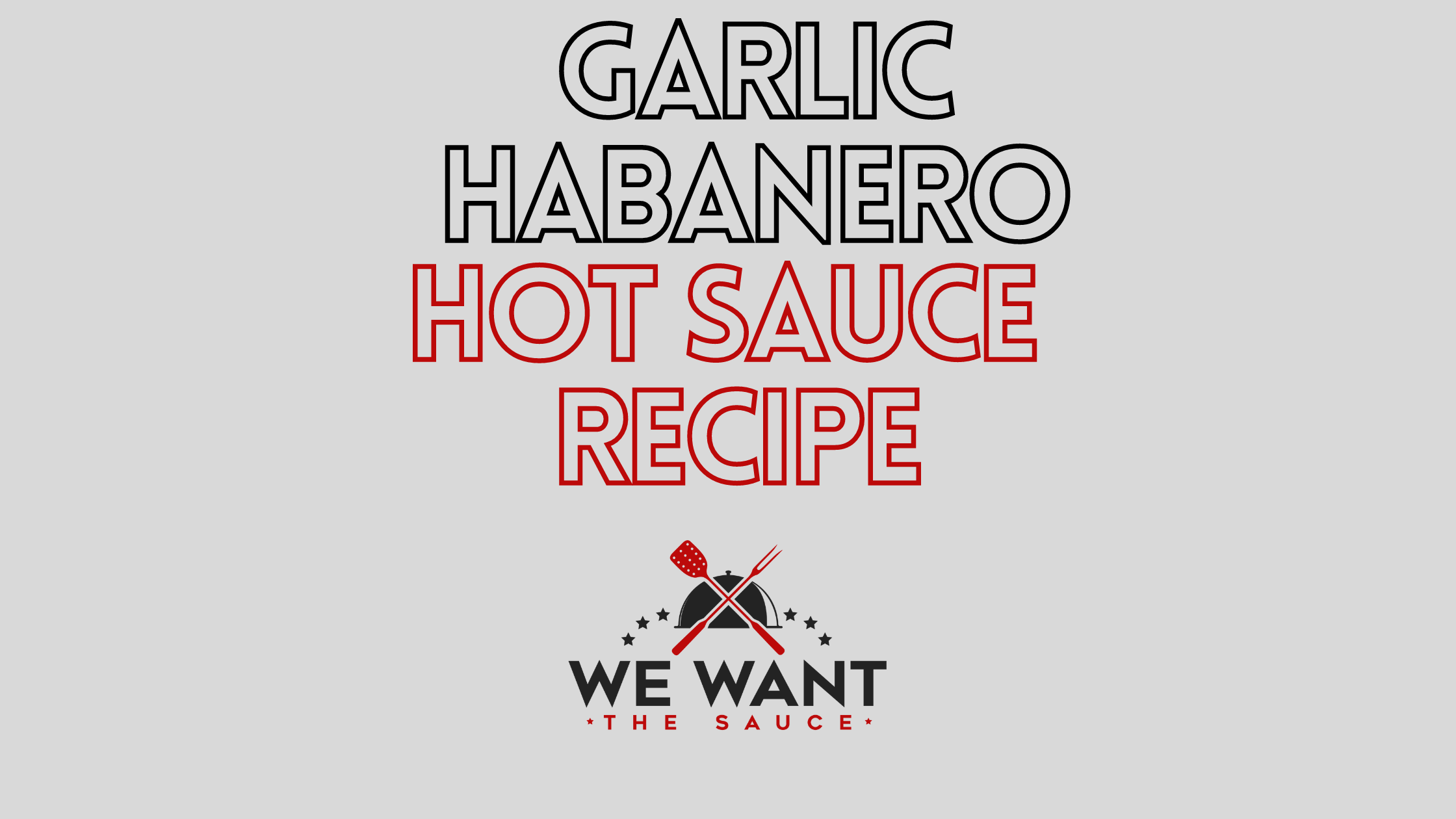 Garlic Habanero Hot Sauce Recipe ⋆ We Want The Sauce